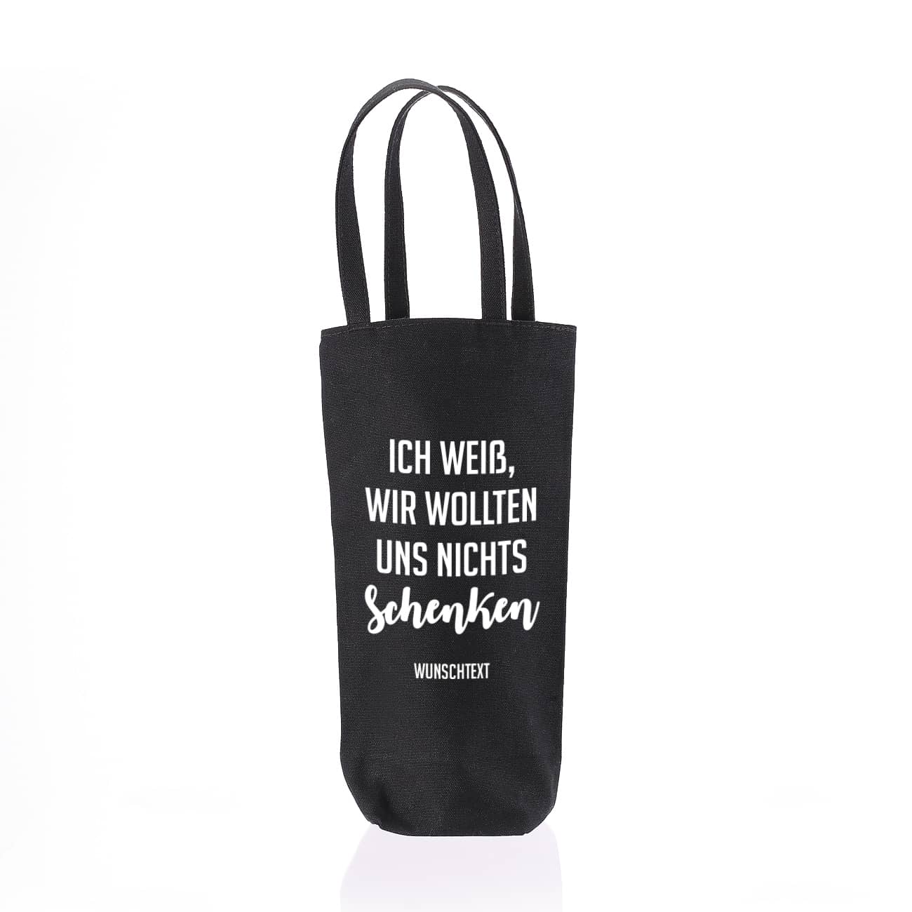 Flaschentasche - wir wollten uns nichts schenken - mit Ihrem Wunschtext