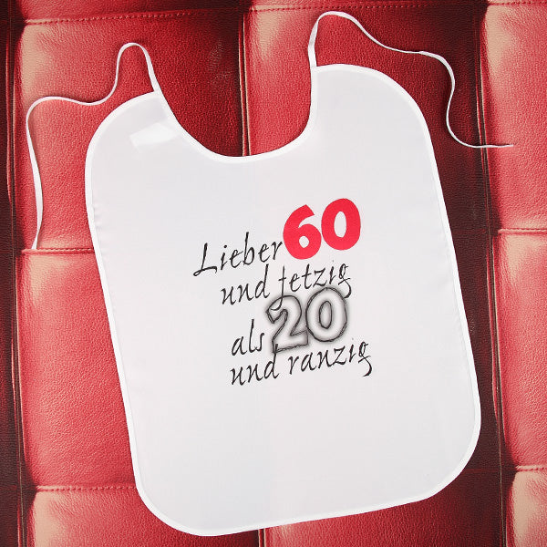 Großer Latz Lieber 60 und fetzig als 20 und ranzig