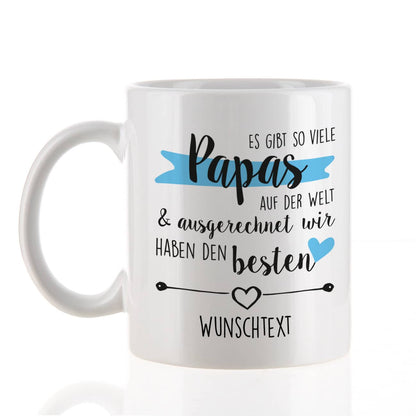 Vatertagstasse - Es gibt so viele Papas auf der Welt und ausgerechnet wir haben den besten - mit Ihrem Wunschtext bedruckt