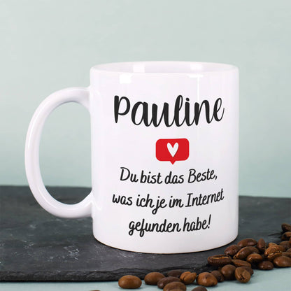 Tasse zum Valentinstag - Du bist das Beste, was ich je im Internet gefunden habe!