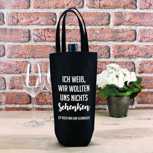 Flaschentasche - wir wollten uns nichts schenken - mit Ihrem Wunschtext