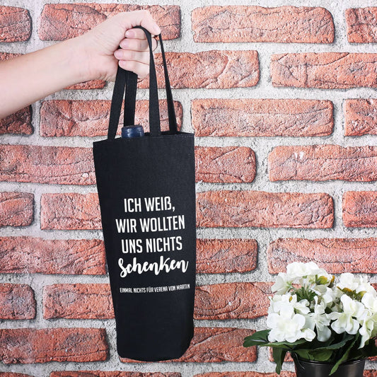 Flaschentasche - wir wollten uns nichts schenken - mit Ihrem Wunschtext