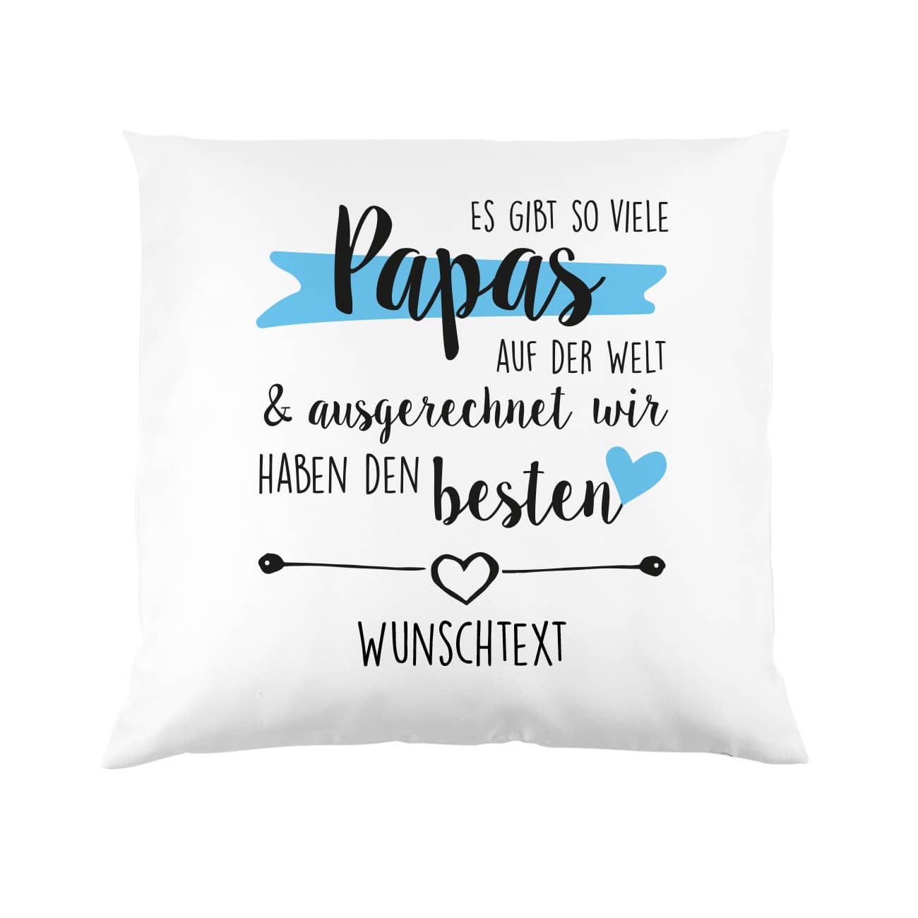 Vatertagskissen "wir haben den besten" mit persönlichem Druck