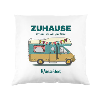 Zuhause ist da, wo wir parken - Kissen mit Wohnmobil und Wunschtext
